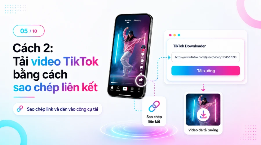 Cách 2: Tải video TikTok bằng cách sao chép liên kết